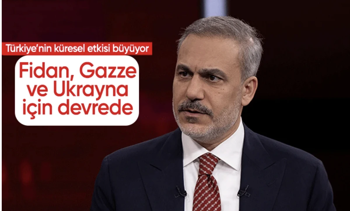 Bakan Fidan: Türkiye'ye küresel ilgi artıyor