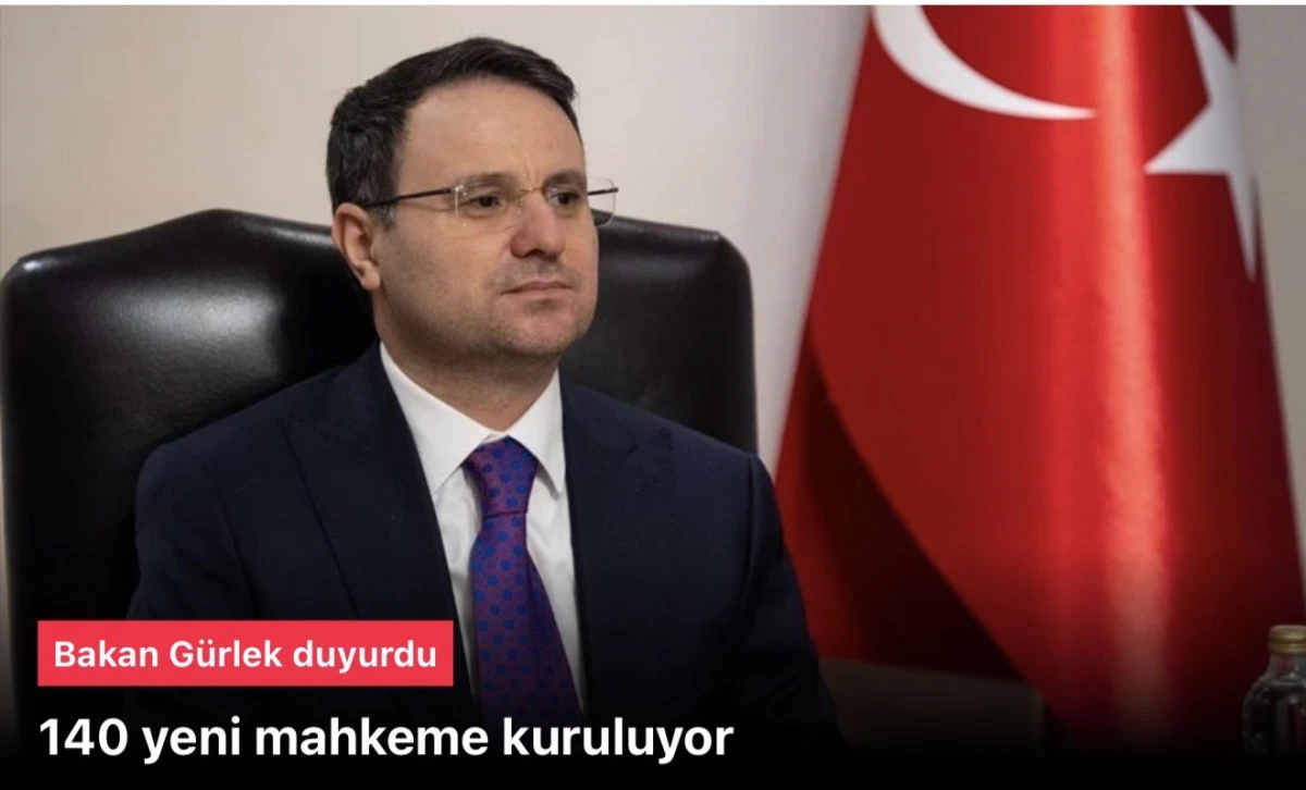 Bakan G&uuml;rlek: 140 yeni mahkeme kuruluyor