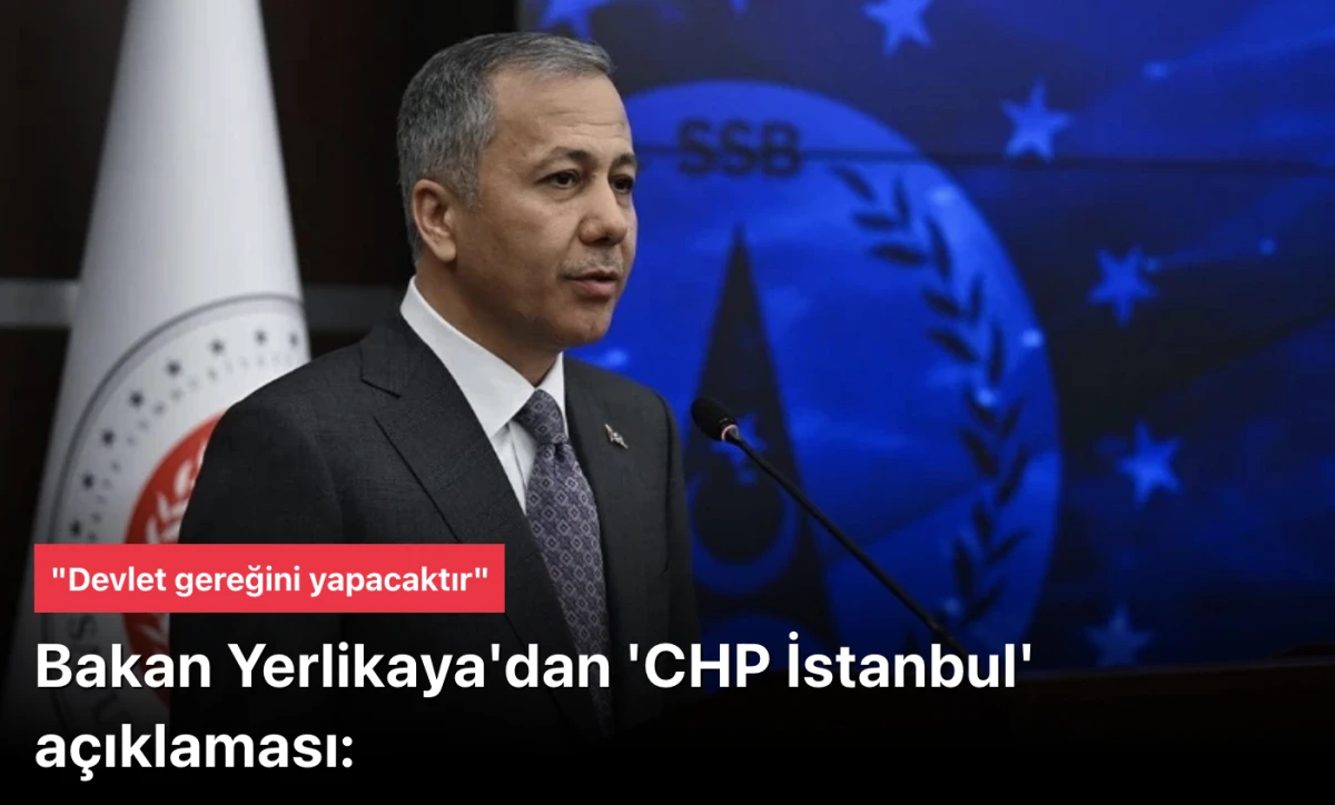 Bakan Yerlikaya, 'CHP İstanbul' açıklaması yaptı: 