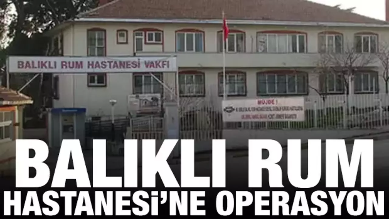 Balıklı Rum Hastanesi Sahte Reçete Skandalı: Profesör Dahil Gözaltı Kararı ve 112 Milyon TL SGK Zararı