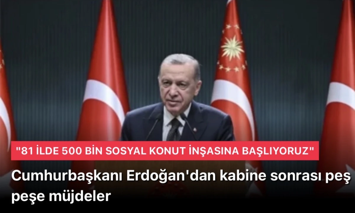 Başkan Erdoğan: 500 bin sosyal konut inşa etmek için düğmeye basıyoruz