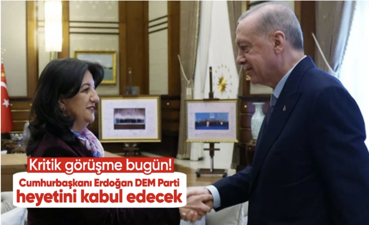 Başkan Erdoğan, DEM Parti heyetini kabul edecek