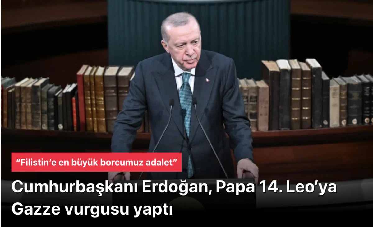 Başkan Erdoğan, Papa 14. Leo’ya Gazze vurgusu yaptı
