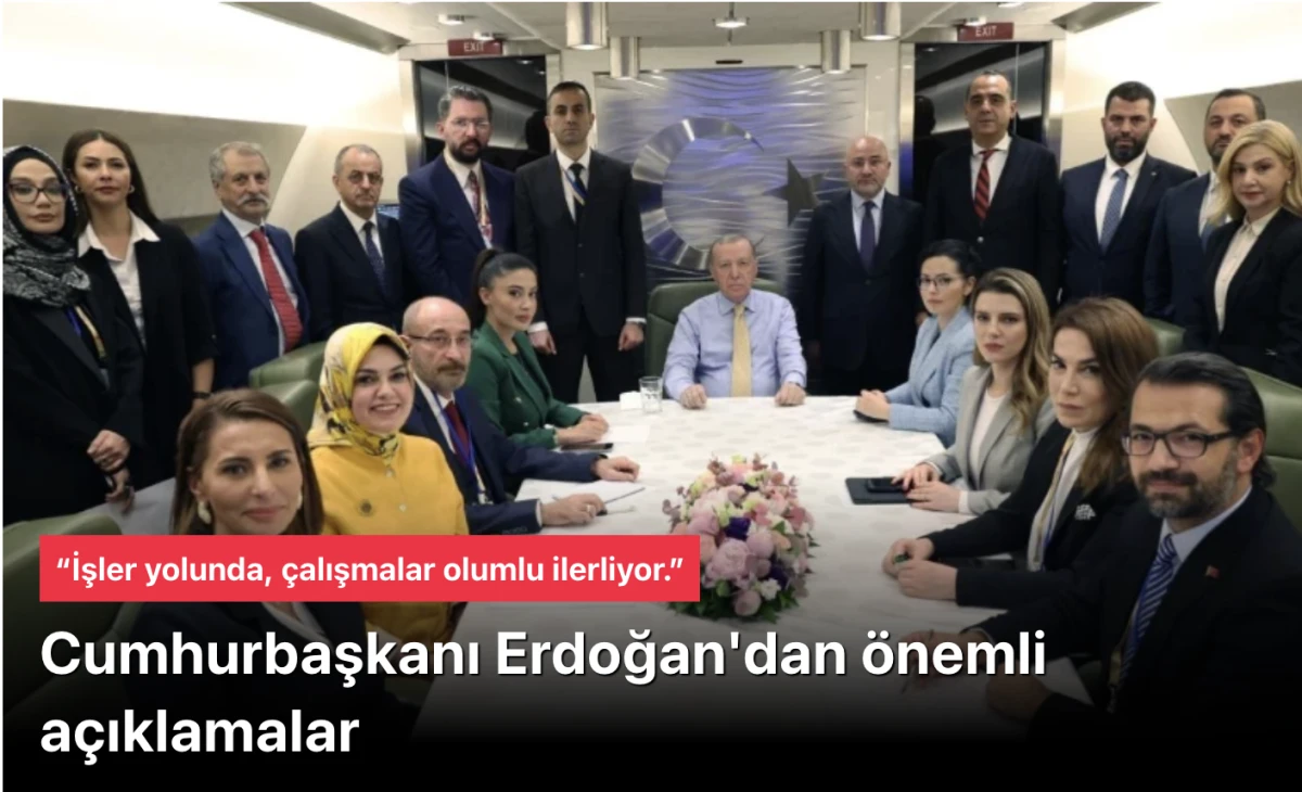 Başkan Erdoğan'dan önemli açıklamalar: İşler yolunda