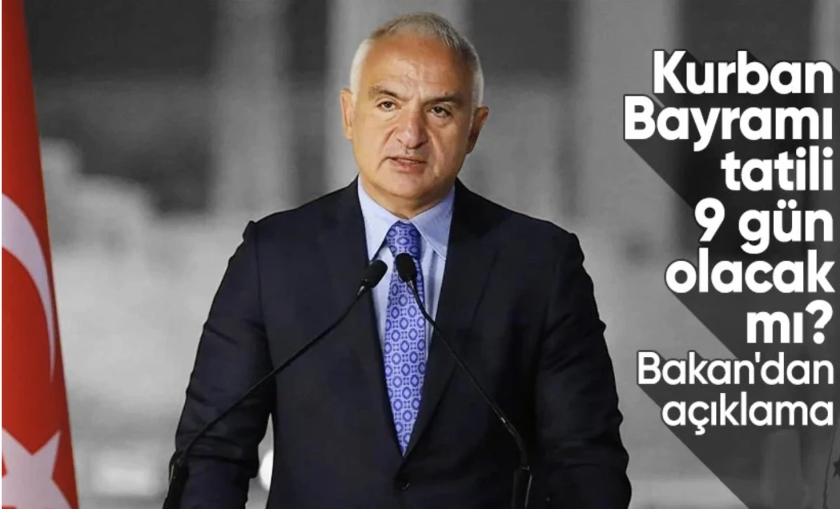 Bayramı tatili 9 gün olacak mı? Bakan Ersoy cevapladı