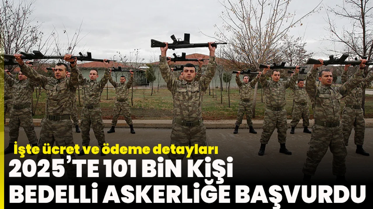 Bedelli Askerlik Ücreti 2025: 2025 Askerlik Ödemesi Ne Kadar? Zamlı Tutar ve Başvuru Detayları