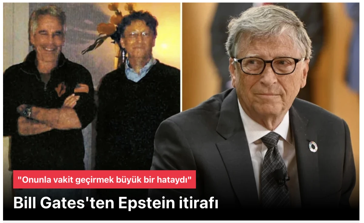 Bill Gates, Epstein İtirafını yaptı: &ldquo;Onunla Vakit Ge&ccedil;irmek B&uuml;y&uuml;k Bir Hataydı, Pişmanım ve &Ouml;z&uuml;r Diliyorum&rdquo;