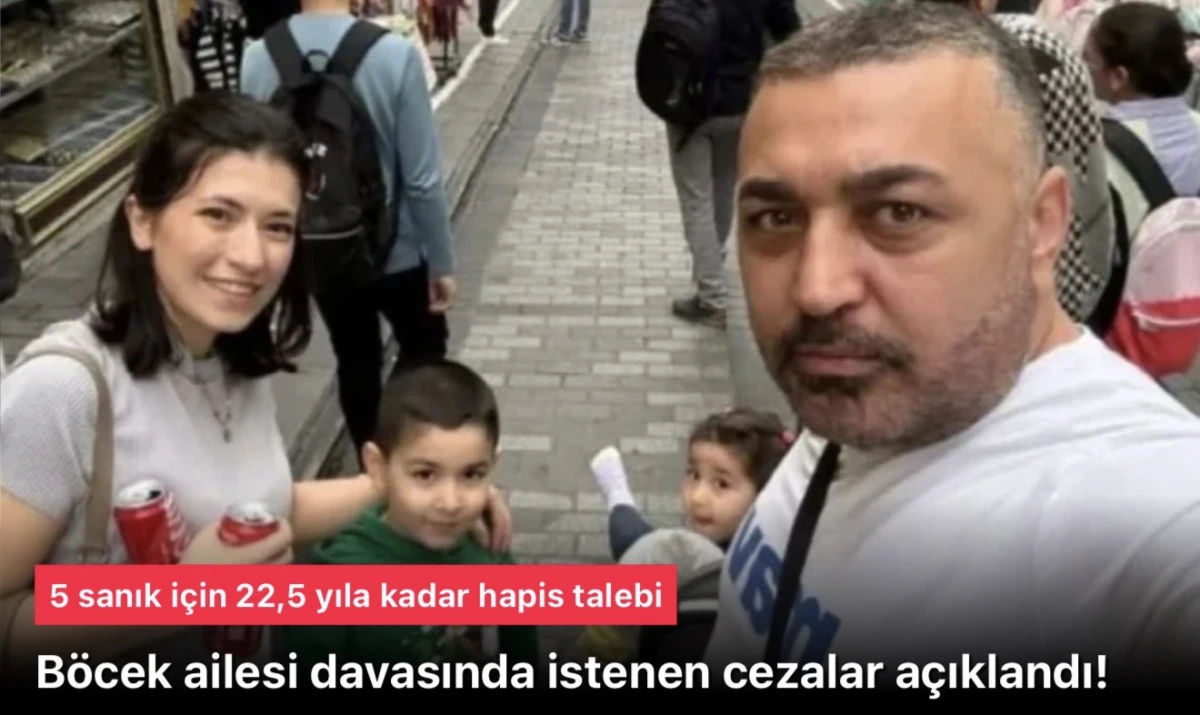 B&ouml;cek ailesi davası: istenen cezalar a&ccedil;ıklandı! 5 sanık i&ccedil;in 22,5 yıla kadar hapis talebi