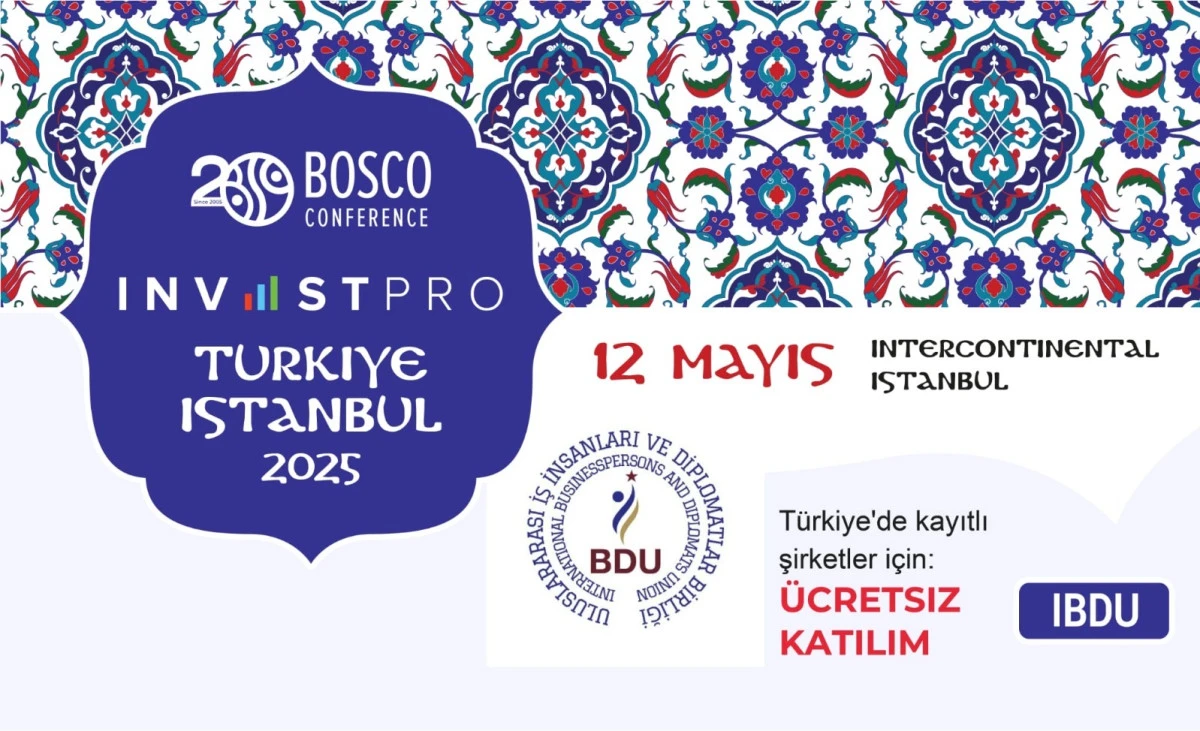 BOSCO INVESTPRO | BOSCO INVESTPRO TÜRKİYE İSTANBUL 2025 İLE YATIRIM STRATEJİNİZİ BELİRLEYİN