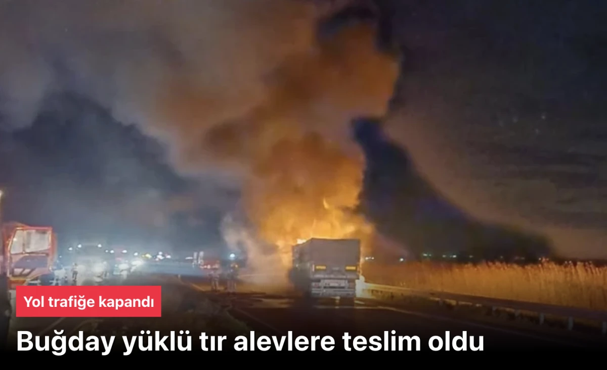 Bursa Karacabey&rsquo;de Buğday Y&uuml;kl&uuml; Tır Alevlere Teslim Oldu: Karayolu 30 Dakika Ulaşıma Kapandı!
