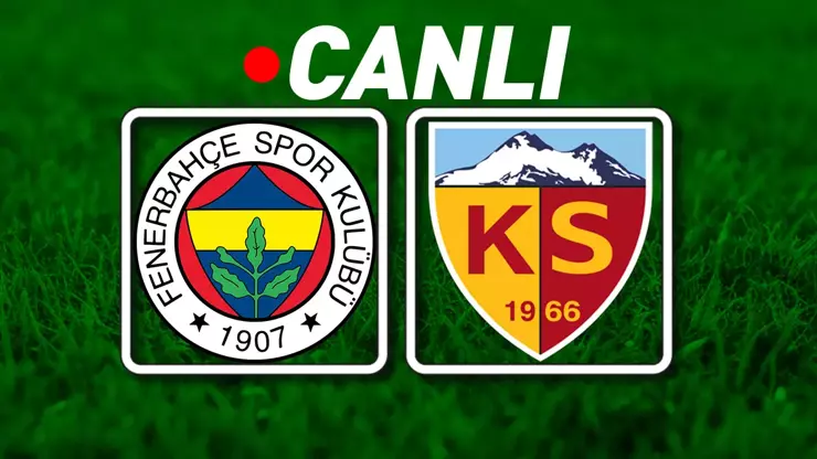 CANLI | Fenerbahçe - Kayserispor Maçı Canlı Anlatım: Kadro, Skor ve İstatistikler