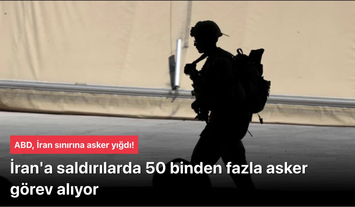 CENTCOM: İran saldırısında 50 binden fazla asker g&ouml;rev alıyor