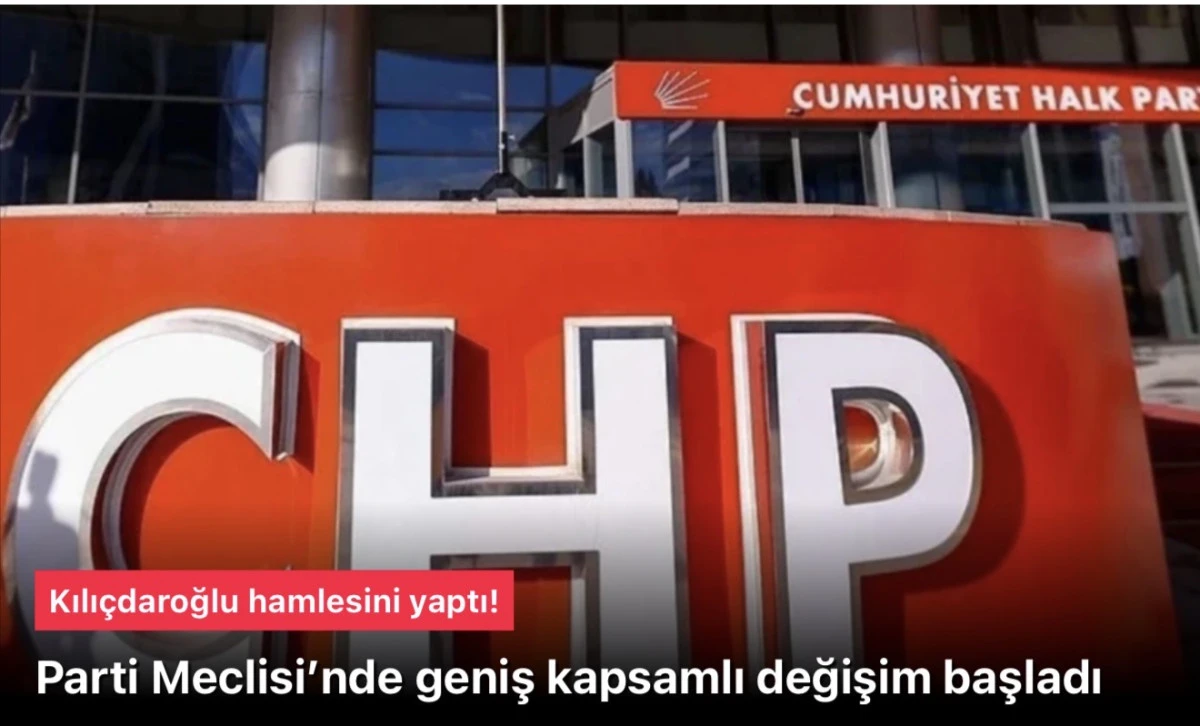 CHP, Parti Meclisi&rsquo;ne 55 yeni &uuml;ye ekledi: o isimler dikkat &ccedil;ekti