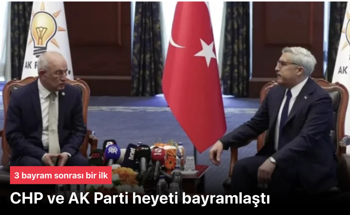 CHP ve AK Parti bayramlaştı! 3 bayram sonrası bir ilk