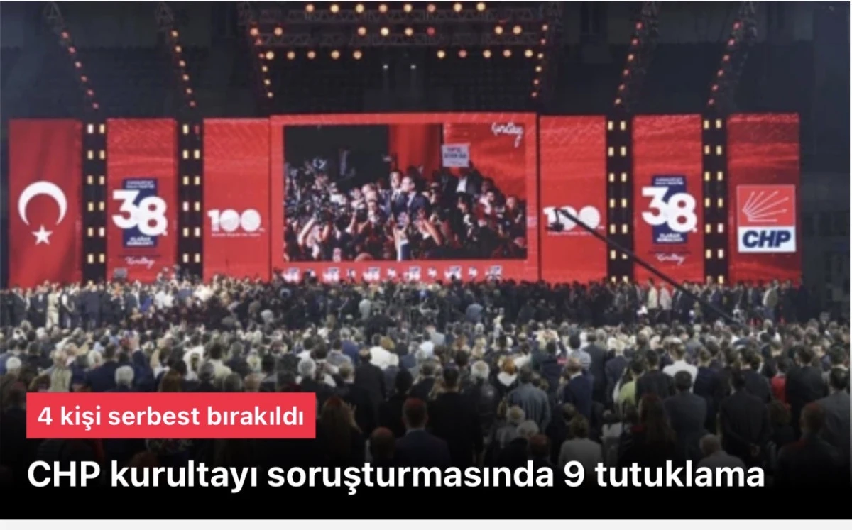 CHP'nin Kurultay soruşturmasında 9 tutuklama