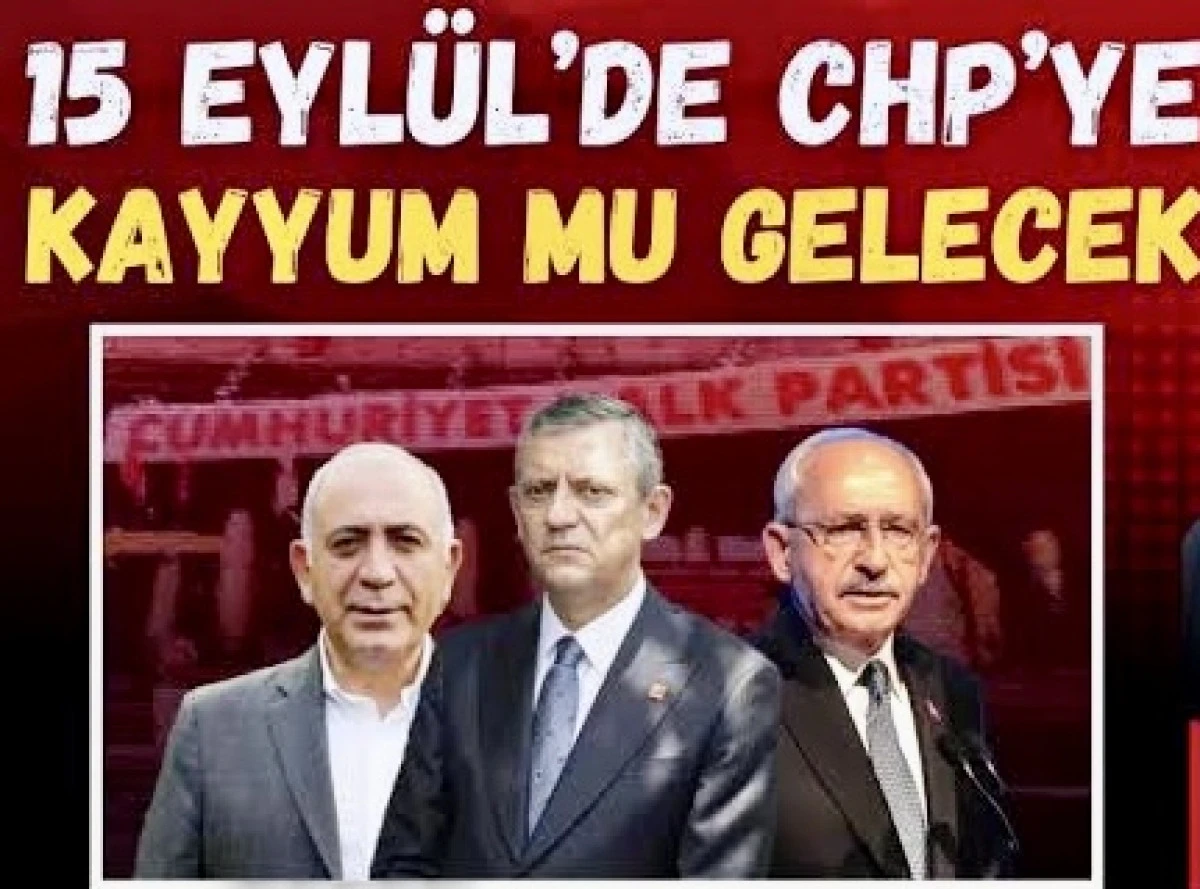 CHP’ye Kayyum atanacak mı? CHP Kurultay Davası Gerginliği: 15 Eylül’de Kayyum Atanır mı? 