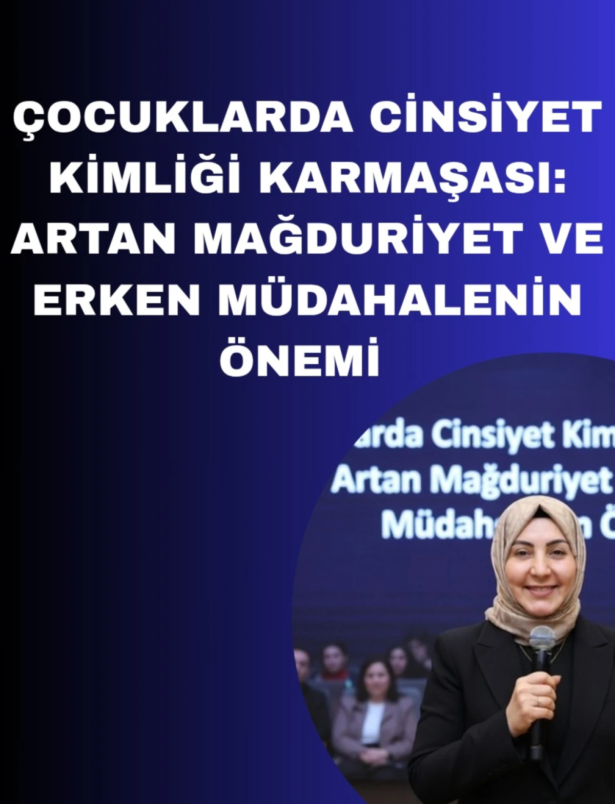 &Ccedil;ocuklarda Cinsiyet Kimliği Karmaşası: Erken Tanı ve M&uuml;dahale Neden Hayati?