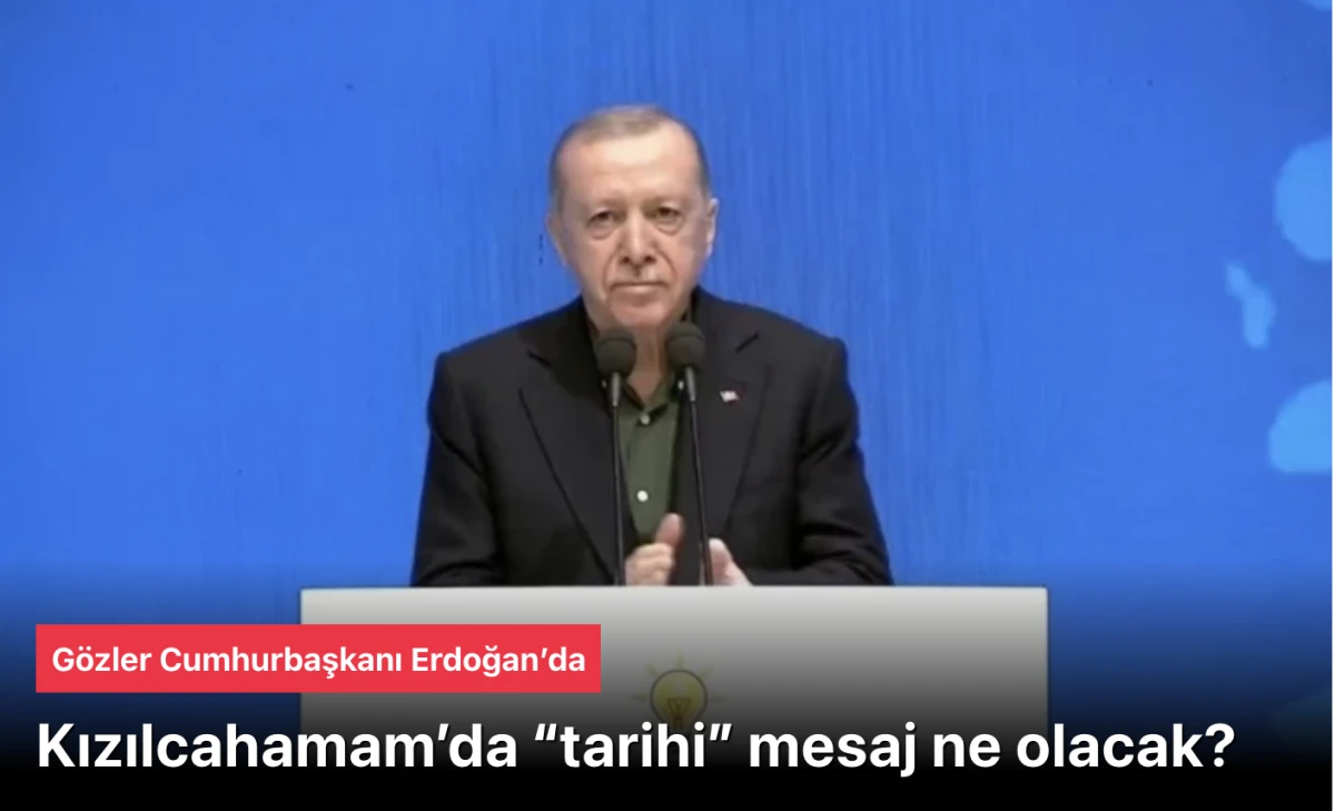 Cumhurbaşkanı Erdoğan açıklama yapıyor: Kızılcahamam’da “tarihi” mesaj