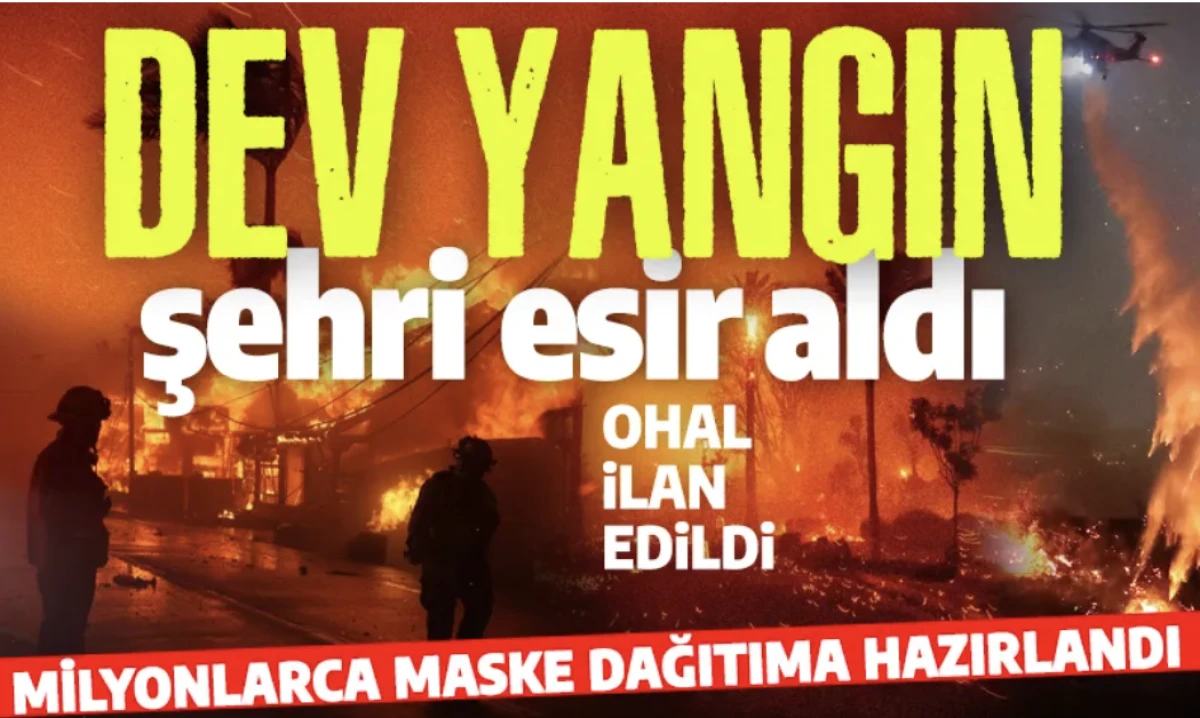 Dev yangın şehri esir aldı: OHAL ilan edildi, milyonlarca maske dağıtıma hazırlandı