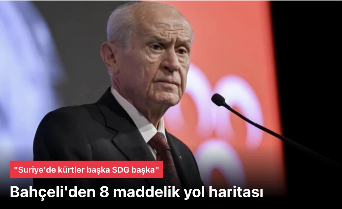 Devlet Bah&ccedil;eli a&ccedil;ıkladı: SDG Suriye'de bir engel haline geldi!
