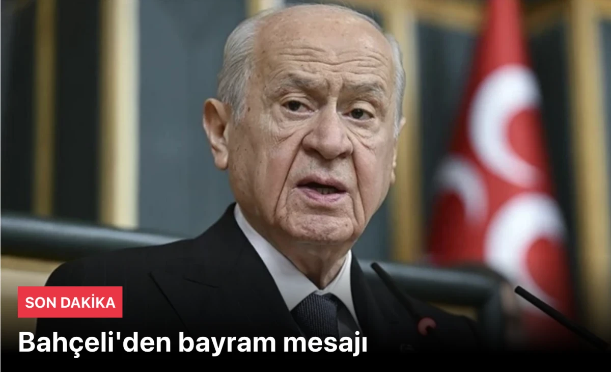 Devlet Bahçeli bayram mesajı yayımladı