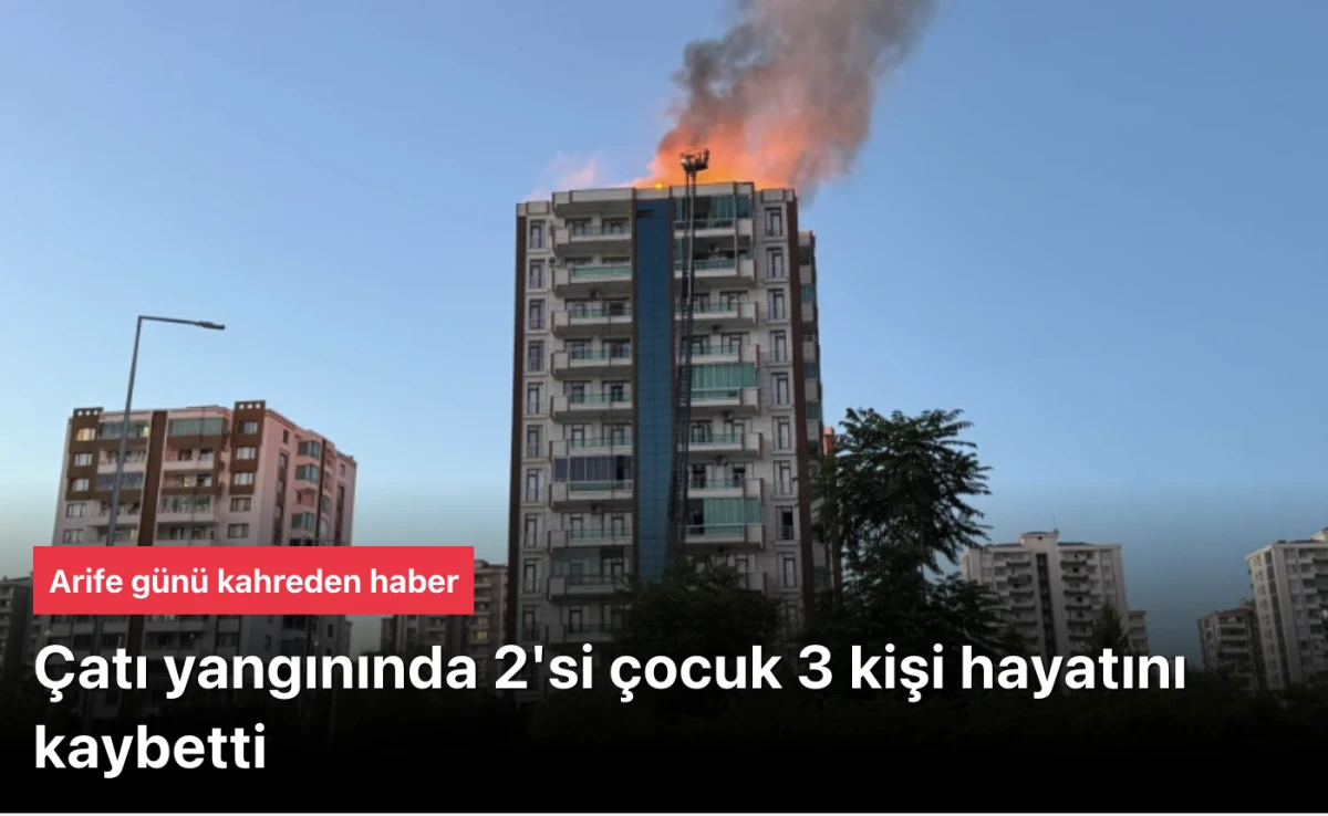 Diyarbakır'da yangın: 13 katlı binanda çıkan yangında 2'si çocuk 3 kişi hayatını kaybetti
