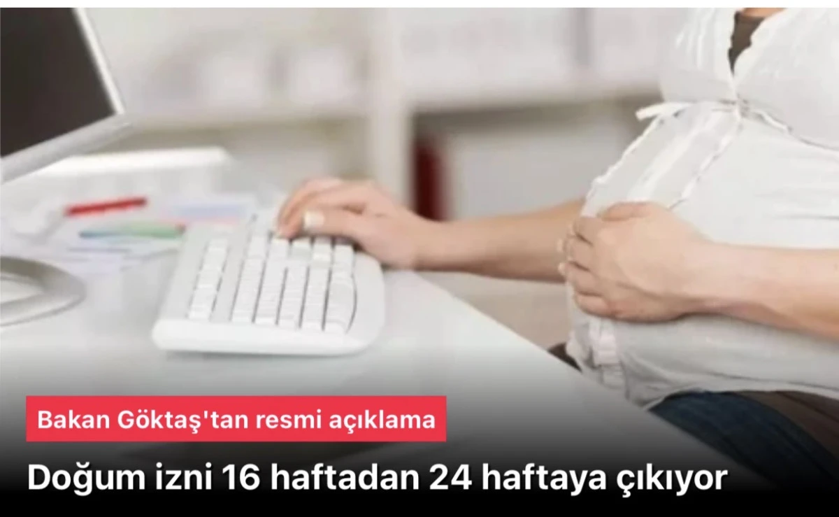 Doğum izni 24 haftaya olacak
