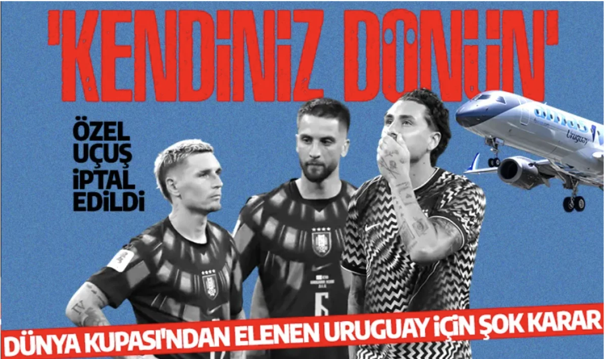 D&uuml;nya Kupası i&ccedil;in Uruguay'a şok karar: &Ouml;zel u&ccedil;uş iptal edildi