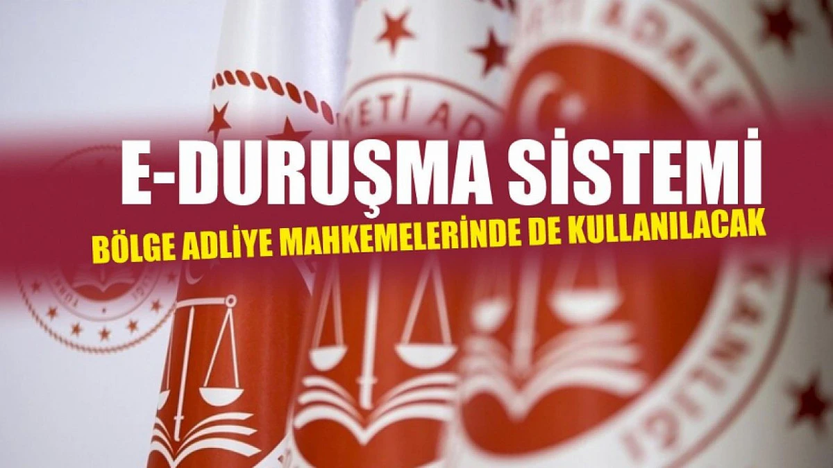 e-Duruşma B&ouml;lge Adliye Mahkemelerinde de Başlıyor