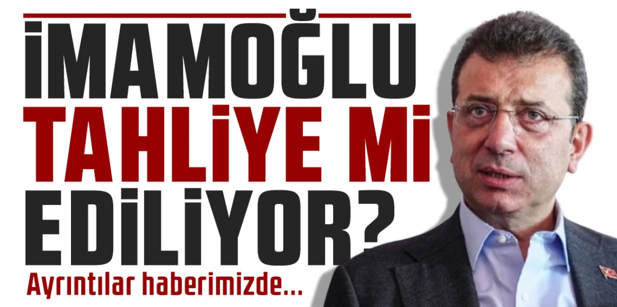 &lsquo;Ekrem İmamoğlu Tahliye Olacak&rsquo; iddiaları! İBB Davasında Tahliyeler Bekleniyor