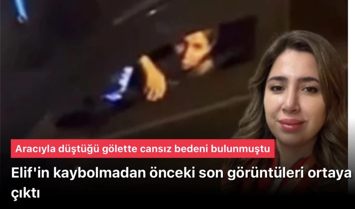 Elif'in kaybolma &ouml;ncesi son g&ouml;r&uuml;nt&uuml;leri ortaya &ccedil;ıktı