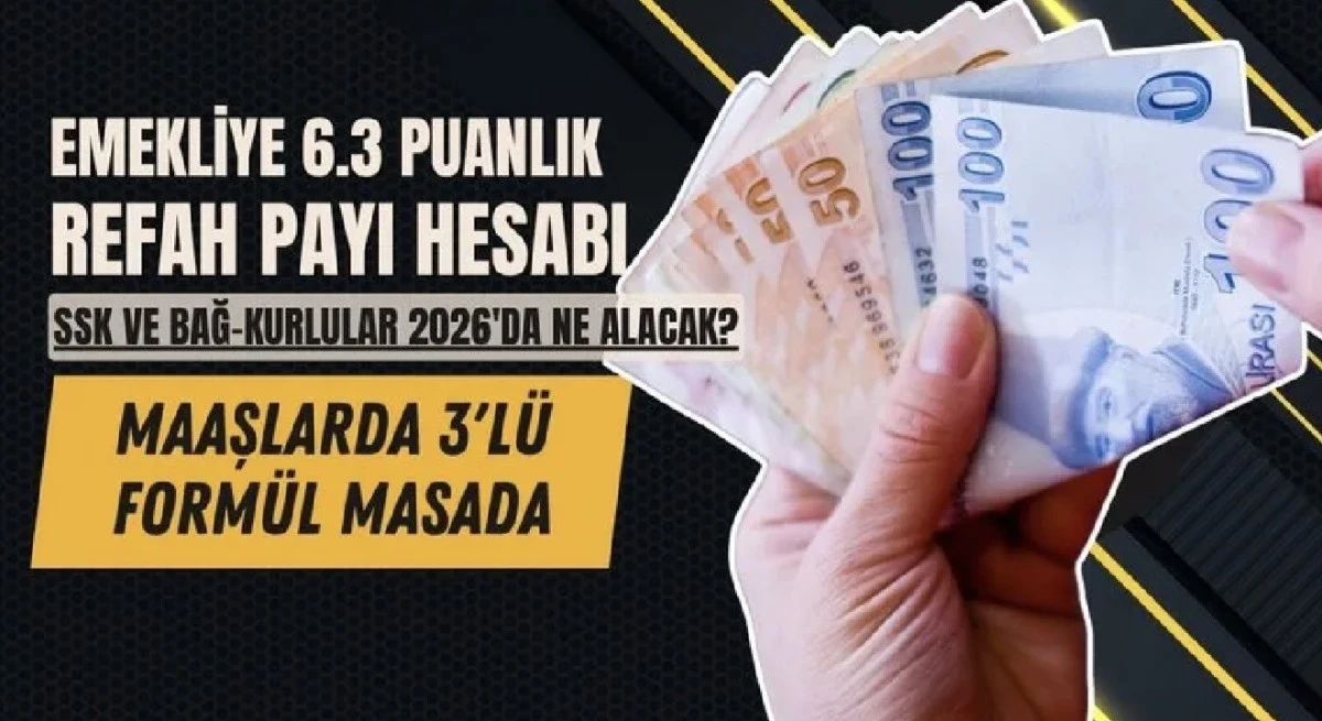 Emekli Maaş Zam 2026 Ocak: 6.3 Puanlık Refah Payı Formülüyle SSK ve BAĞ-KUR Eşitliği! Memur Emekli Refah Farkı Kapanacak mı? 