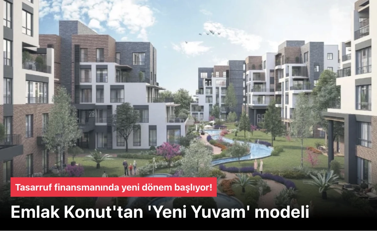 Emlak Konut Yeni Yuvam Modeli: Tasarruf Finansmanında Devrim Niteliğinde Faizsiz Ev Sahibi Olma Fırsatı!