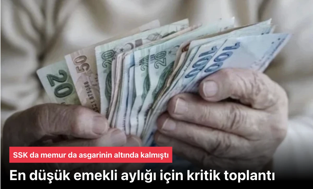 En d&uuml;ş&uuml;k emekli maaşı i&ccedil;in kritik toplantı