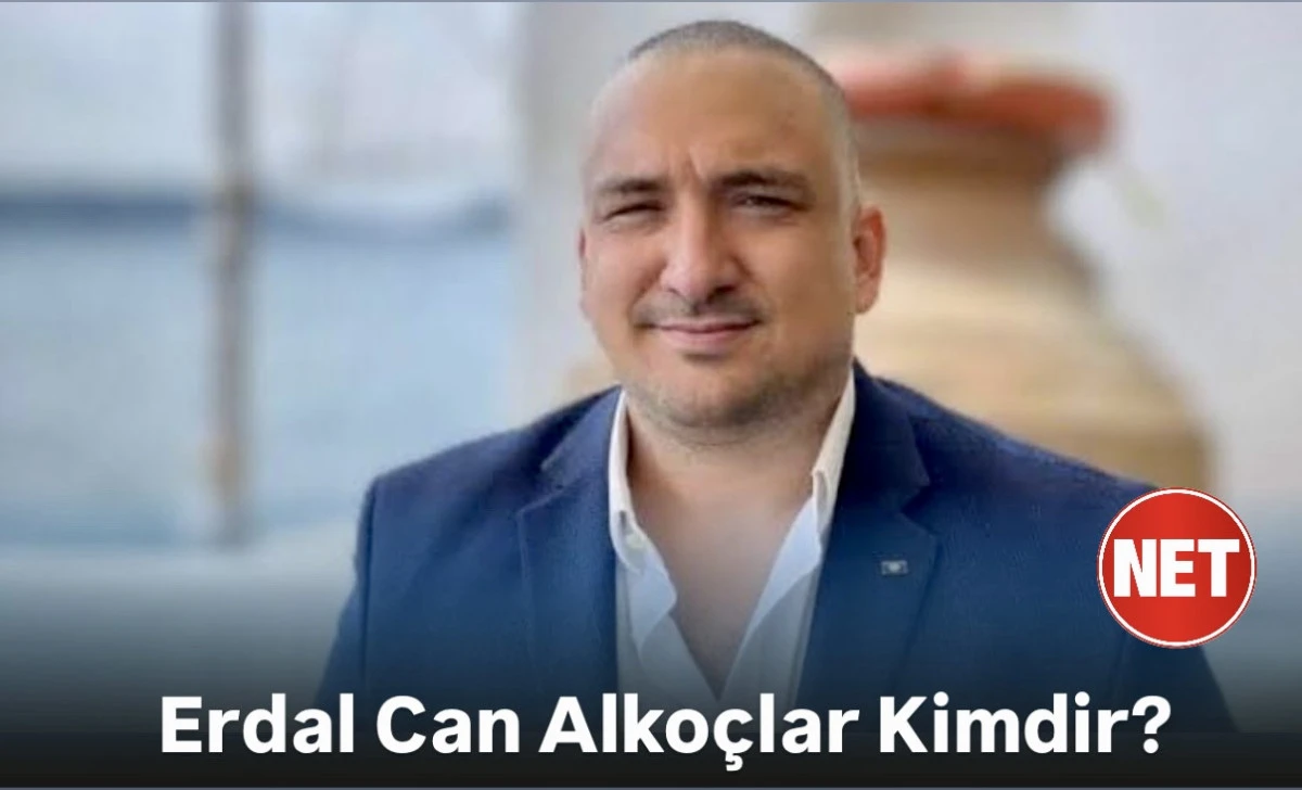 Erdal Can Alkoçlar Kimdir? Erdal Can Alkoçlar Hakkında