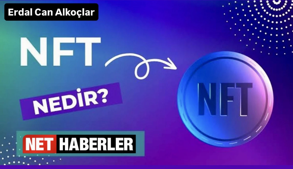 Erdal Can Alkoçlar: NFT projeleri bilimsel ve teknik olarak 