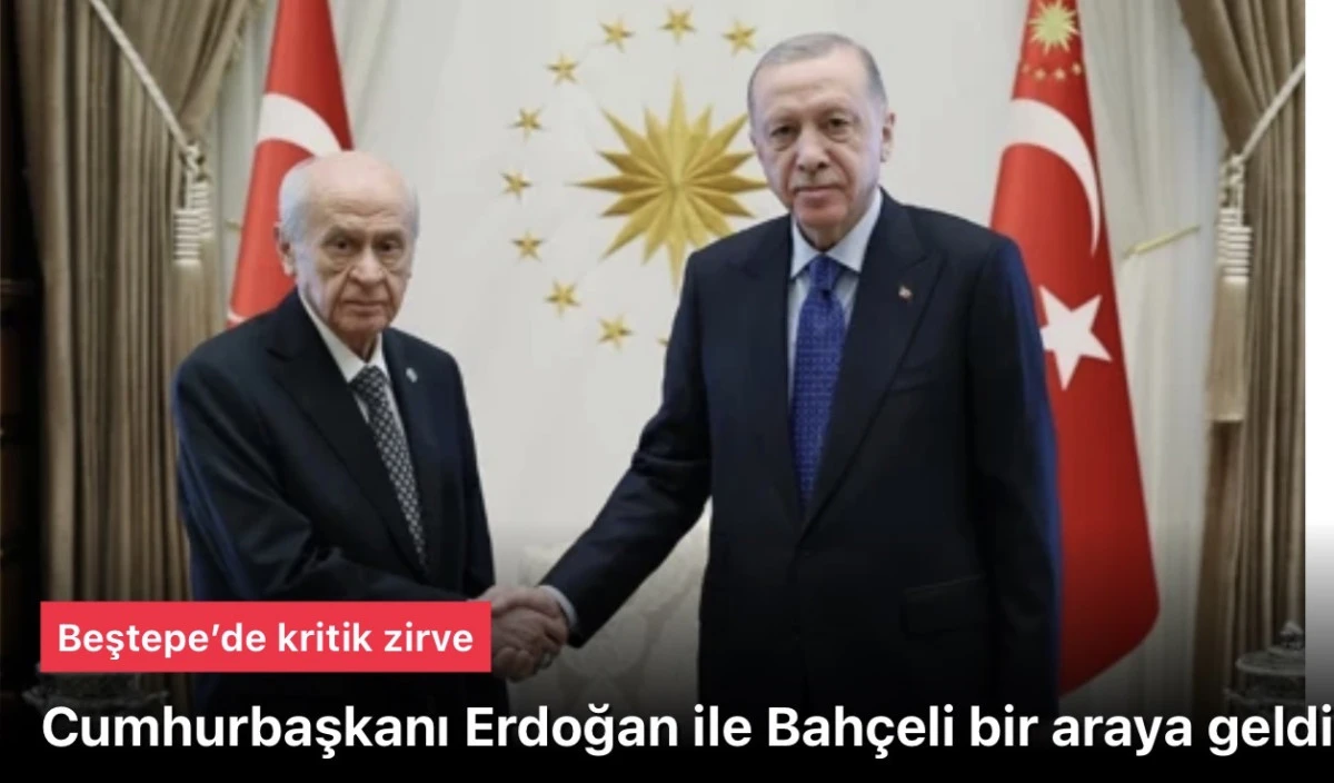 Erdoğan ile Bah&ccedil;eli bir araya geldi