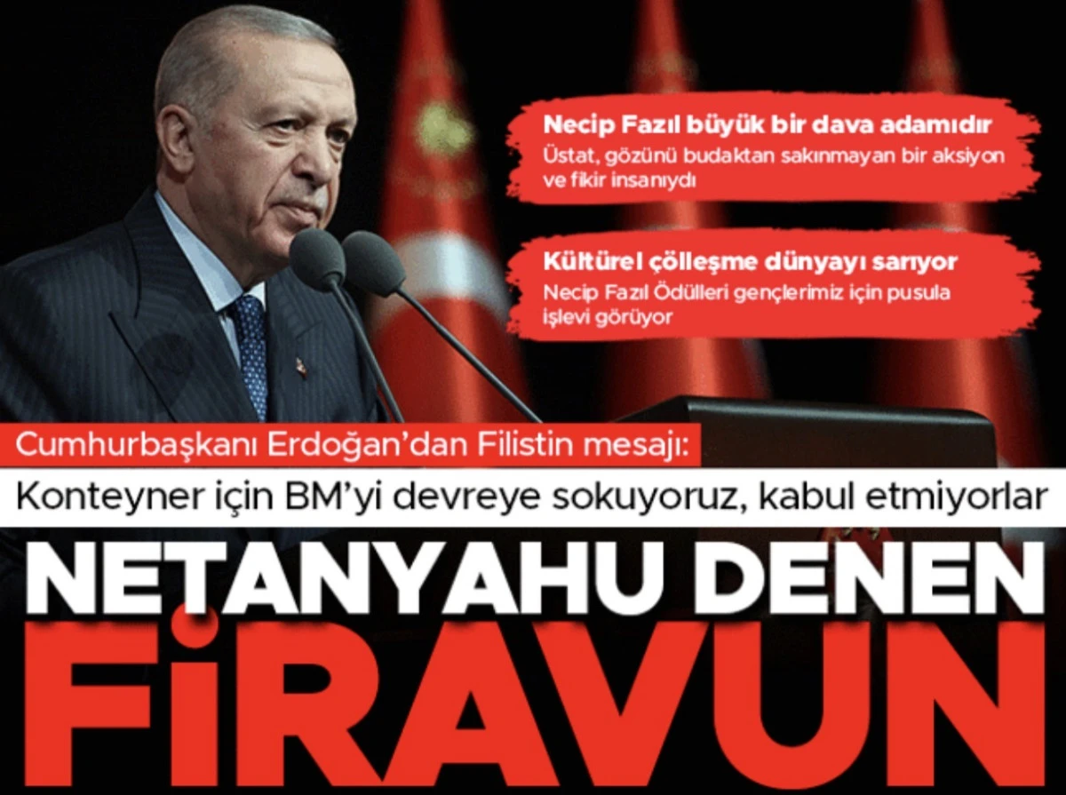 Erdoğan: Konteyner g&ouml;nderelim diyoruz, Netanyahu denilen firavun bu işlere asla ilgi duymaz