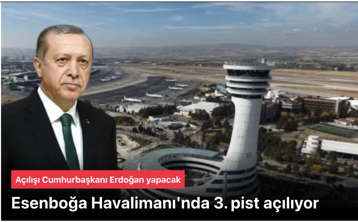 Esenboğa Havalimanı'nın yeni pisti ve kulesi hizmete a&ccedil;ılıyor
