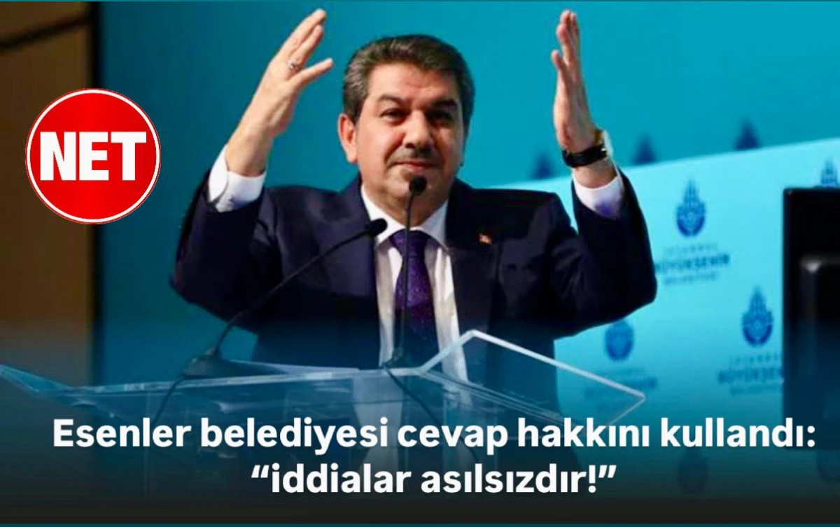 Esenler Belediyesi cevap hakkını kullanarak tekzip yayımladı!