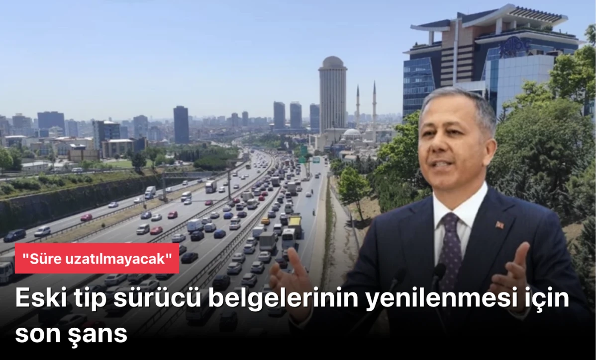 Eski Tip Ehliyet Yenileme Son Tarih: 31 Ekim 2025 | Ali Yerlikaya'dan Acil Uyarı ve Nüfus İşleri