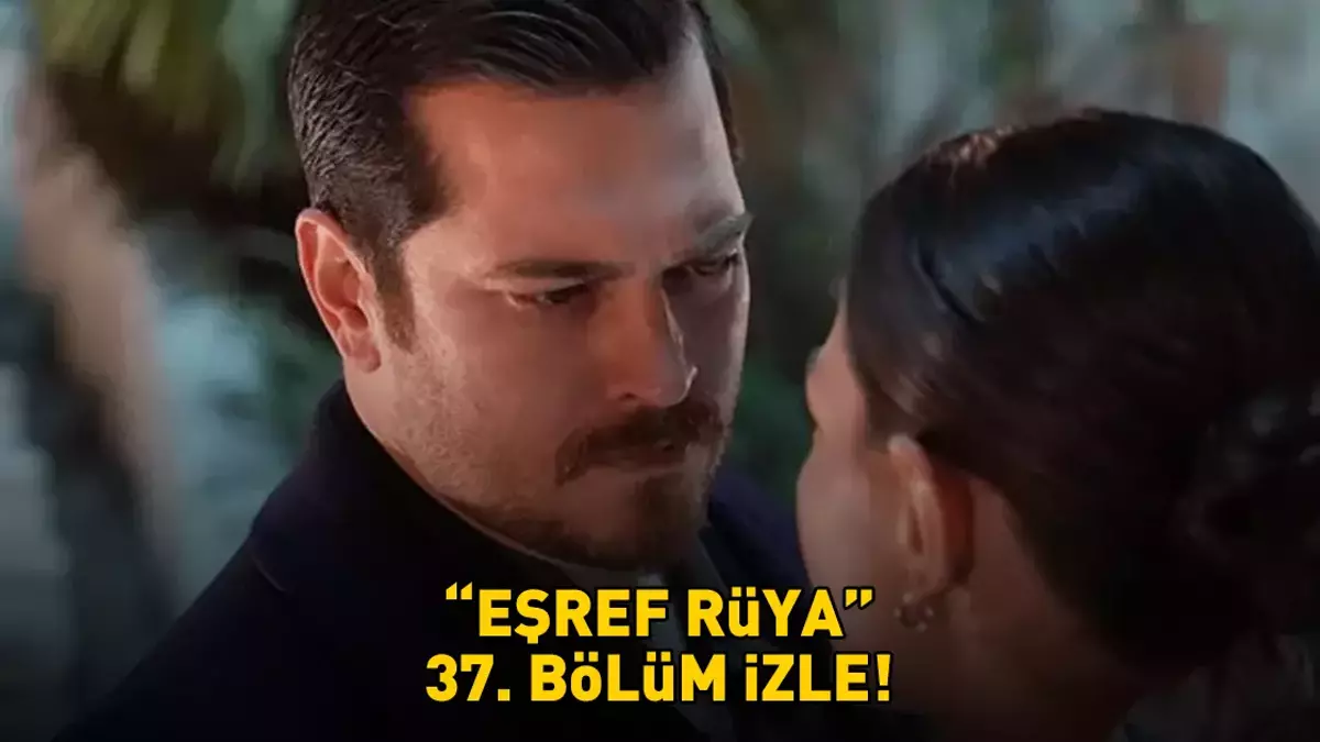 Eşref R&uuml;ya Dizi İzle, Fragman ve Son B&ouml;l&uuml;m &ndash; &Ccedil;ağatay Ulusoy & Demet &Ouml;zdemir Bomba Gibi Devam Ediyor!