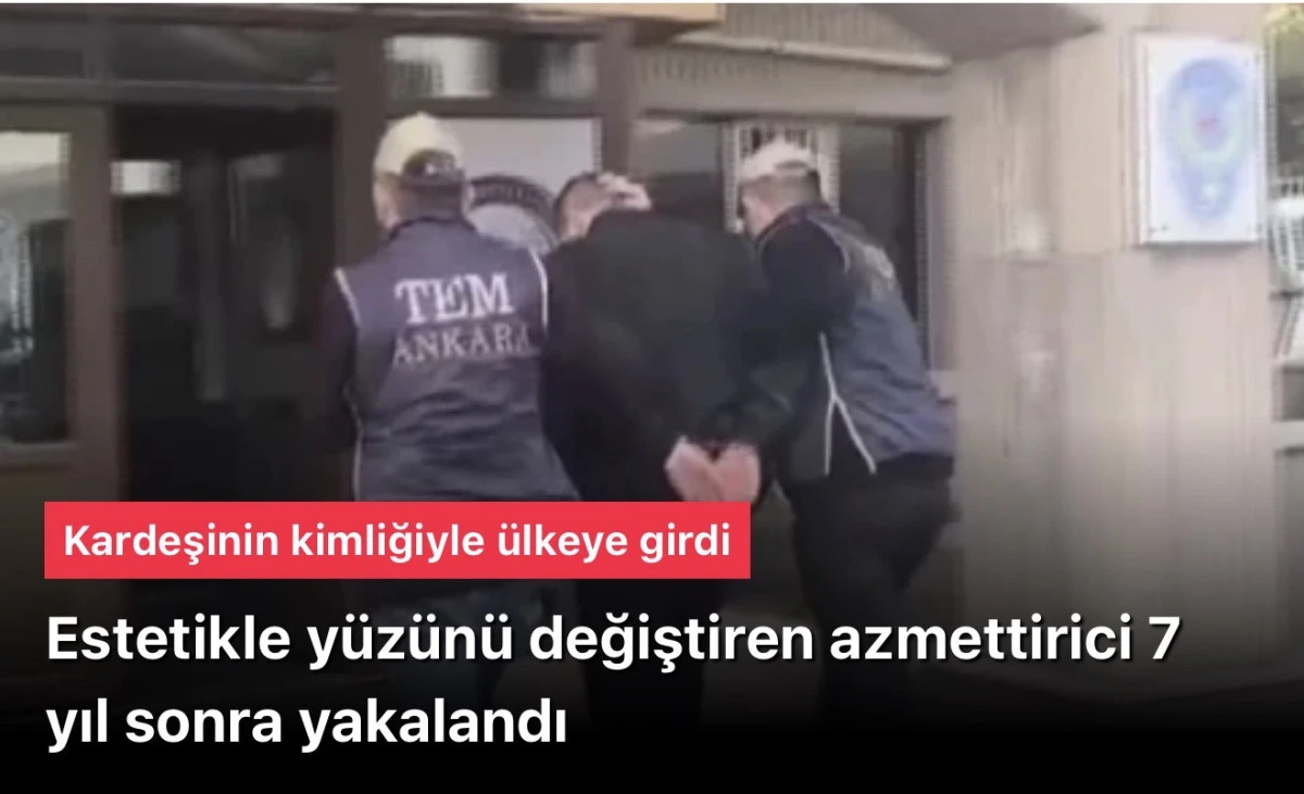 Estetikle Y&uuml;z&uuml;n&uuml; Değiştiren Azmettirici 7 Yıl Sonra Yakalandı: Film Gibi Olayda Barış Mirza Tutuklandı!