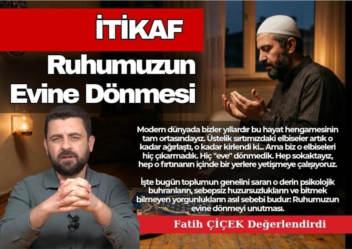 Fatih &Ccedil;i&ccedil;ek: İTİKAF! Ruhun Eve D&ouml;n&uuml;ş&uuml;