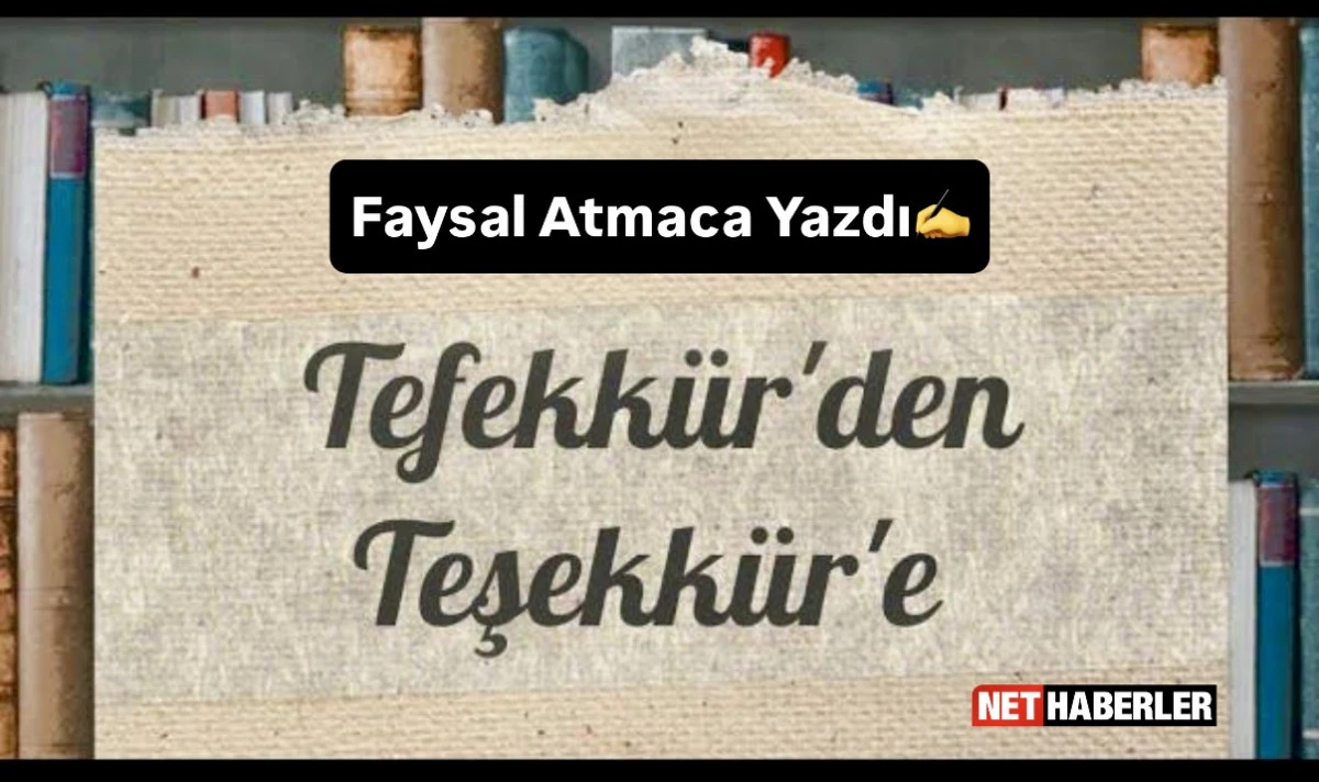 FATSAL ATMACA: TEFEKKÜRLE TEŞEKKÜR