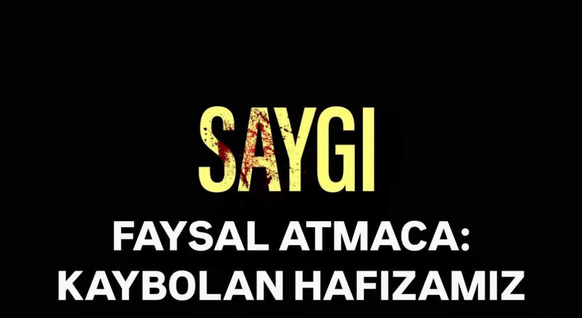 FAYSAL ATMACA: KAYBOLAN HAFIZAMIZ
