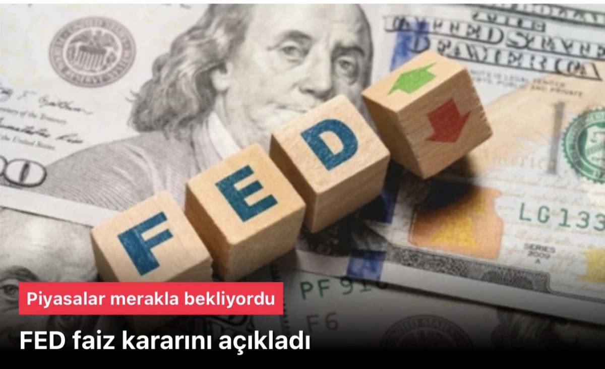 FED faiz kararı a&ccedil;ıklandı