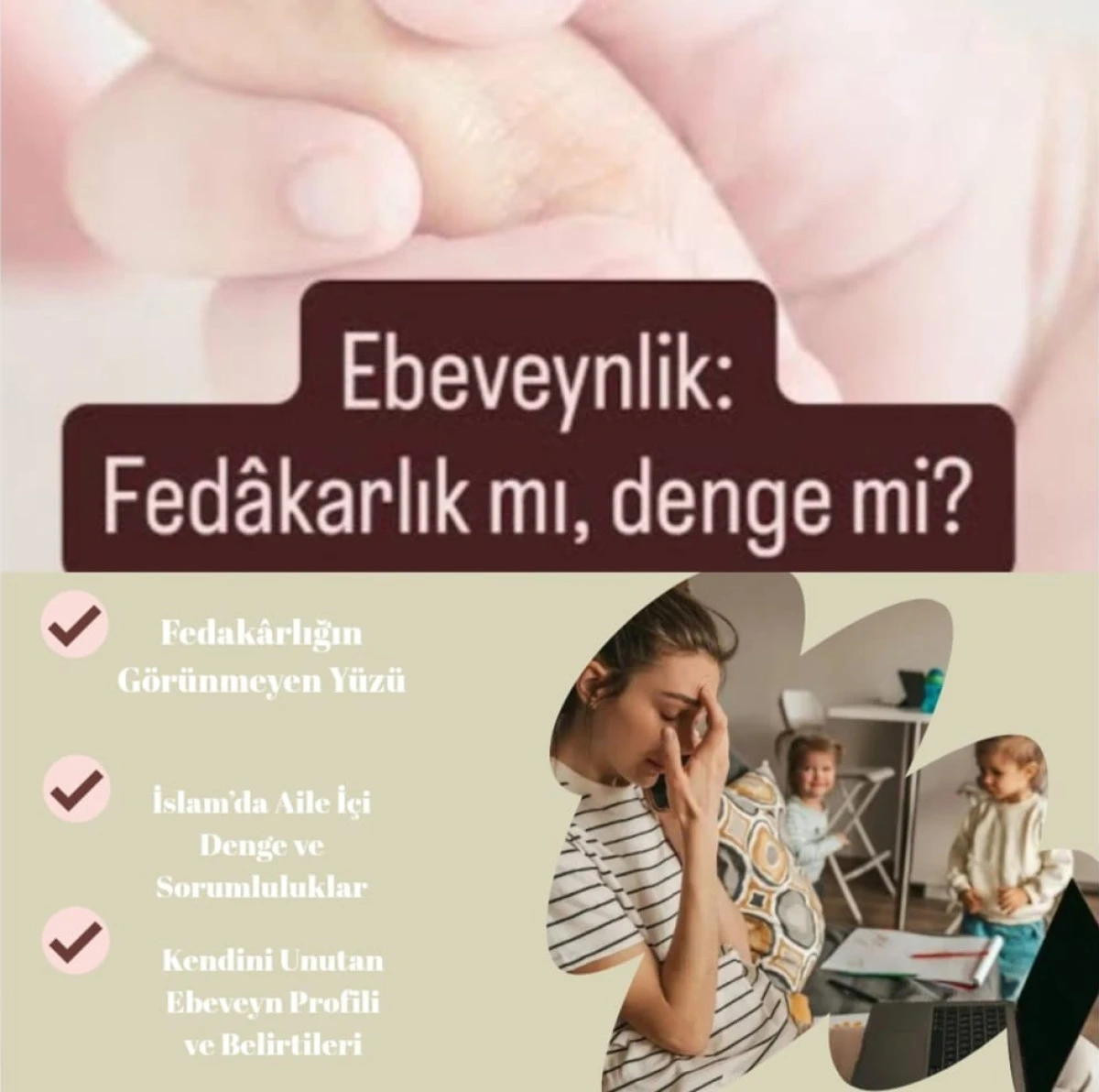 Fedak&acirc;rlık: Kendini Unutan Ebeveynin G&ouml;r&uuml;nmeyen Y&uuml;k&uuml; ve İslam&rsquo;da Aile İ&ccedil;i Denge