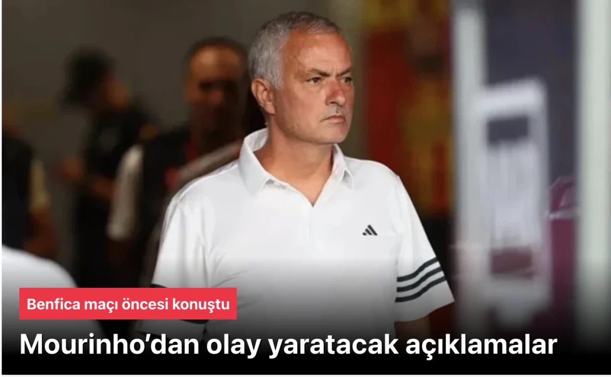 Fenerbahçe-Benfica maçı öncesi Mourinho’dan olay yaratacak açıklamalar