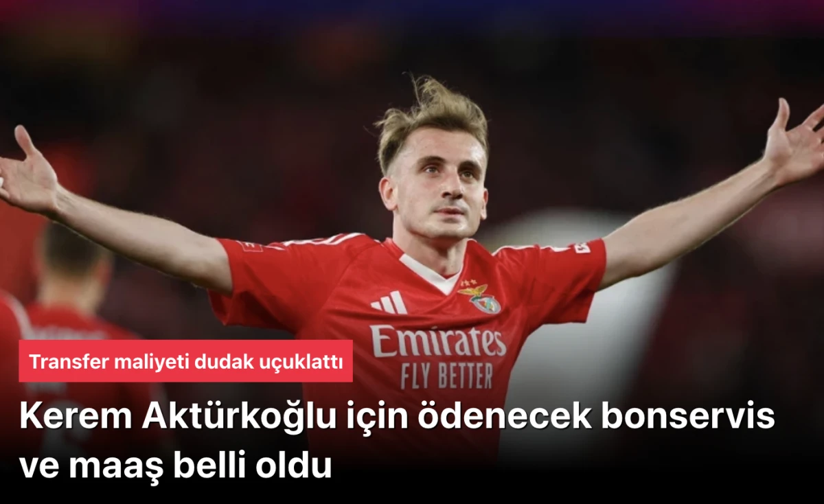 Fenerbahçe Benfica maçında oynayacak Kerem Aktürkoğlu için ödenecek bonservis ve maaş belli oldu